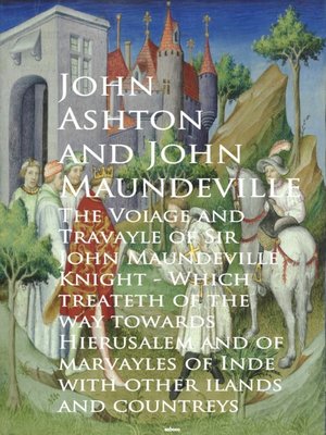 cover image of The Voiage and Travayle of Sir John Maundeville K and countreys--John Ashton